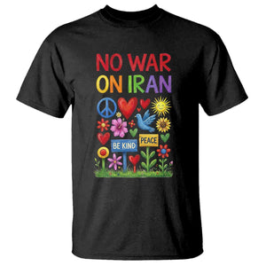 No War On Iran Colorful Peace Protest T Shirt Anti War Activist Statement TS02 Black Print Your Wear