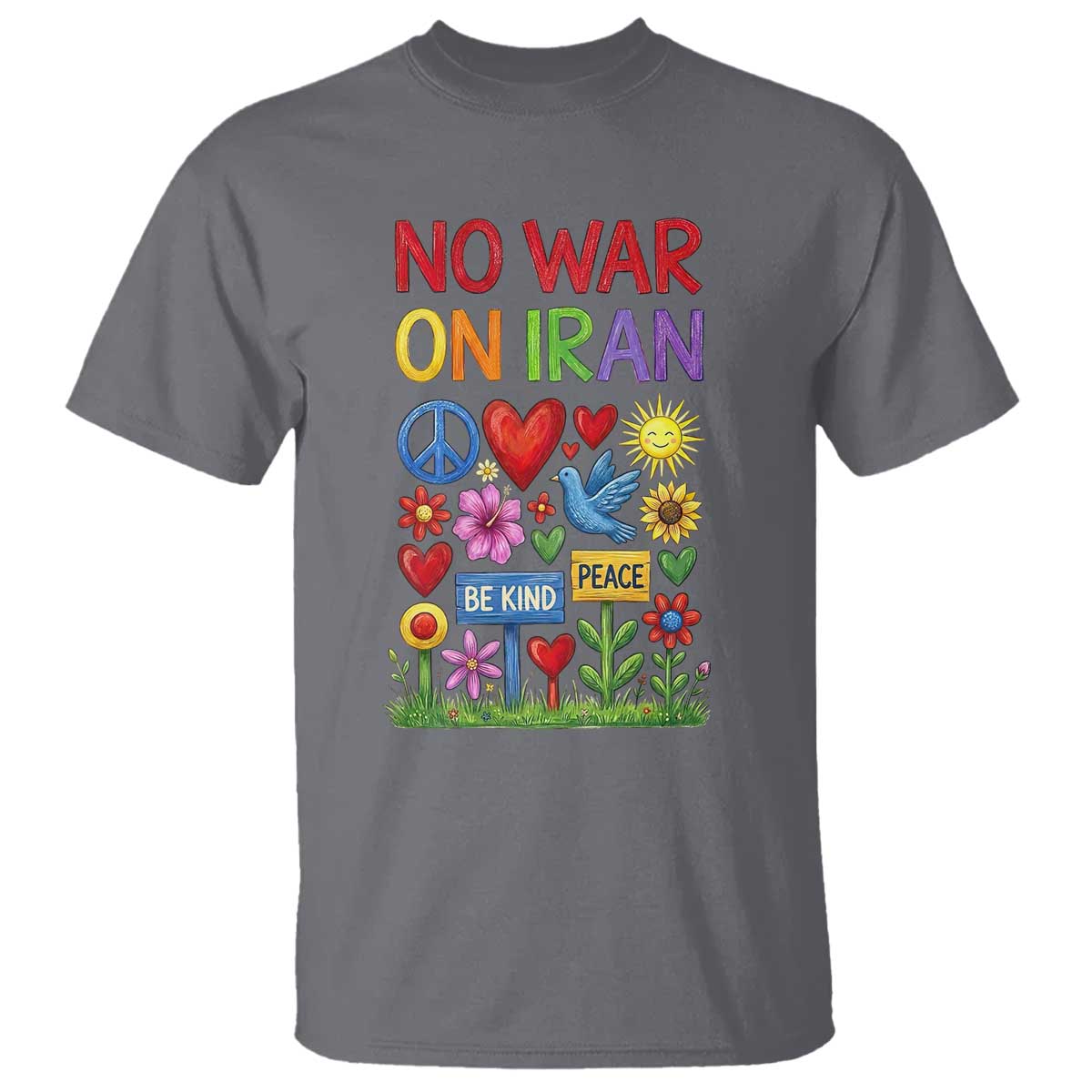 No War On Iran Colorful Peace Protest T Shirt Anti War Activist Statement TS02 Charcoal Print Your Wear