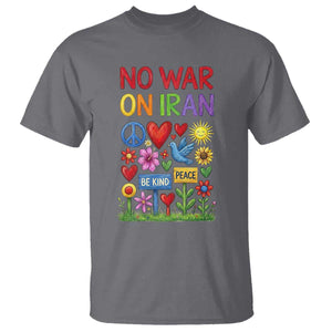 No War On Iran Colorful Peace Protest T Shirt Anti War Activist Statement TS02 Charcoal Print Your Wear