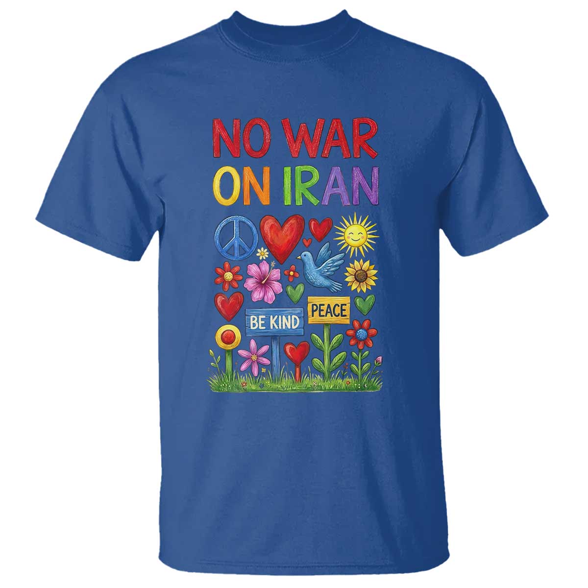 No War On Iran Colorful Peace Protest T Shirt Anti War Activist Statement TS02 Royal Blue Print Your Wear