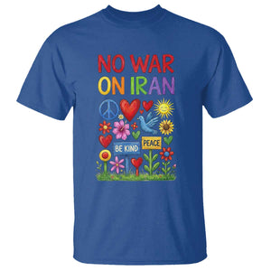No War On Iran Colorful Peace Protest T Shirt Anti War Activist Statement TS02 Royal Blue Print Your Wear