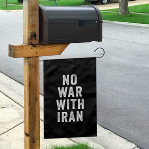 No War With Iran Garden Flag Anti War Peace Protest Iranian People TS02 Print Your Wear