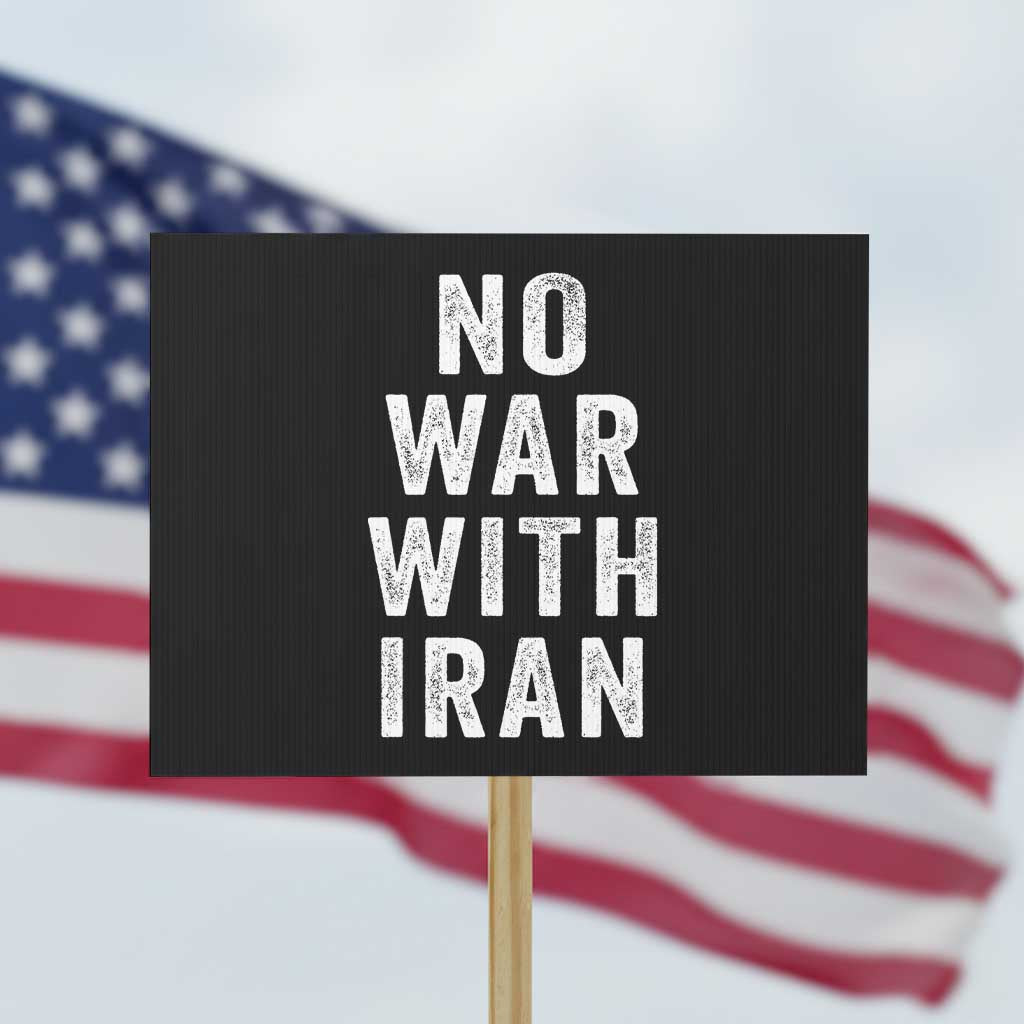No War With Iran Protest Sign Anti War Peace Protest Iranian People TS02 Horizontal 18