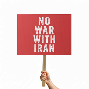 No War With Iran Protest Sign Anti War Peace Protest Iranian People TS02 Horizontal 18" × 24" Red Print Your Wear