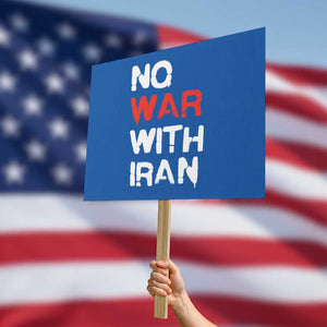 No War With Iran Protest Sign Anti War Peace Activist Protest Iranian People TS02 Horizontal 18" × 24" Blue Print Your Wear