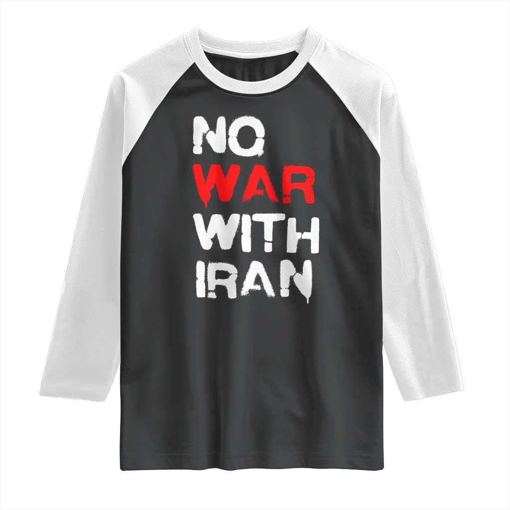 No War With Iran Raglan Shirt Anti War Peace Activist Protest Iranian People TS02 Black White Print Your Wear