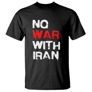 No War With Iran T Shirt Anti War Peace Activist Protest Iranian People TS02 Black Print Your Wear