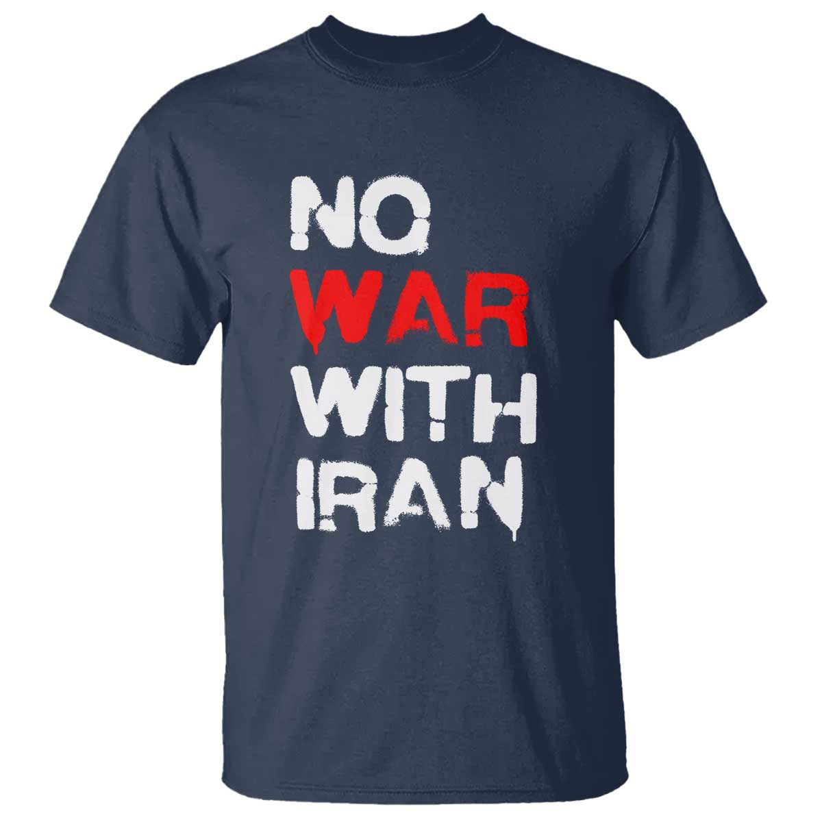No War With Iran T Shirt Anti War Peace Activist Protest Iranian People TS02 Navy Print Your Wear