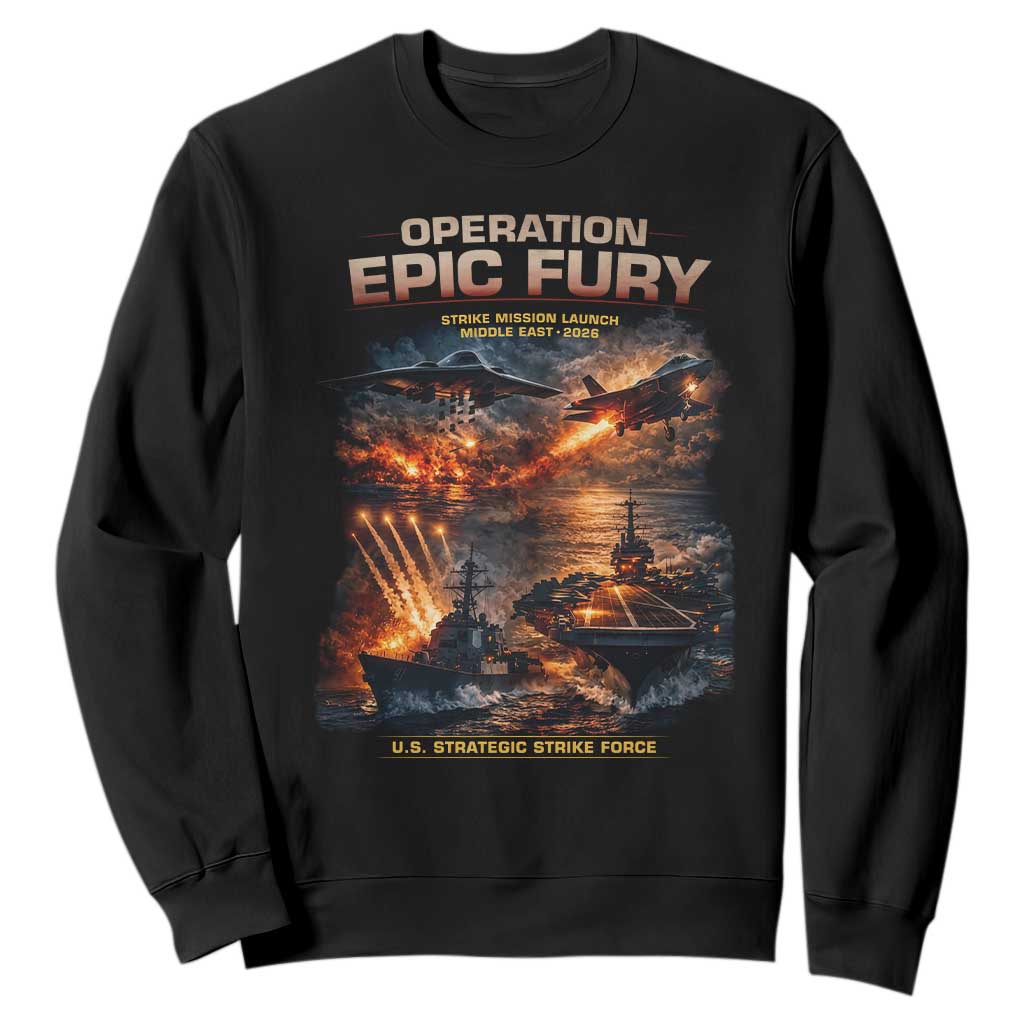 Operation Epic Fury Strike Mission 2026 Graphic Sweatshirt U.S. Strategic Strike Force Military Action TS02 Black Print Your Wear
