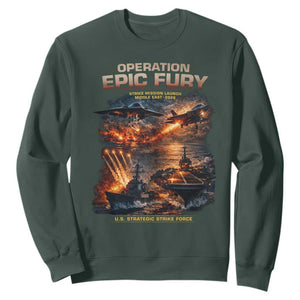 Operation Epic Fury Strike Mission 2026 Graphic Sweatshirt U.S. Strategic Strike Force Military Action TS02 Dark Forest Green Print Your Wear
