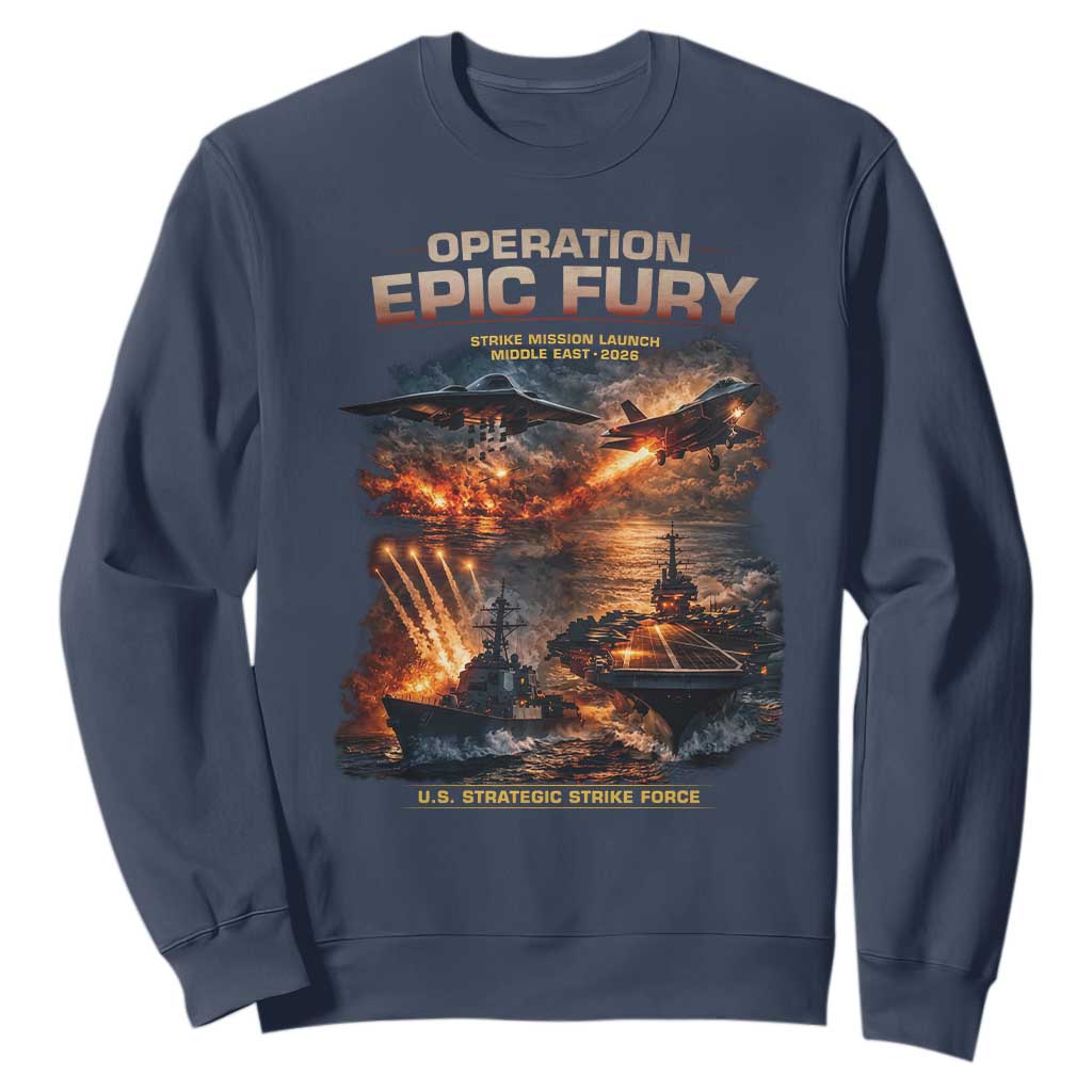 Operation Epic Fury Strike Mission 2026 Graphic Sweatshirt U.S. Strategic Strike Force Military Action TS02 Navy Print Your Wear