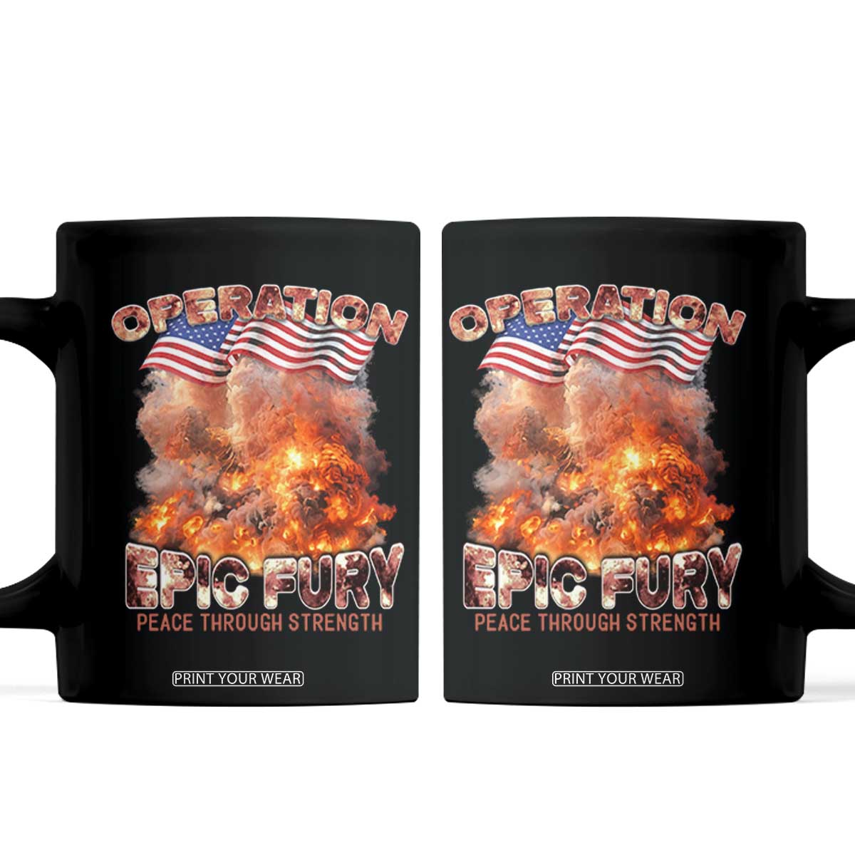 Operation Epic Fury Peace Through Strength Coffee Mug Patriotic Explosion America Power TS02 Black Print Your Wear
