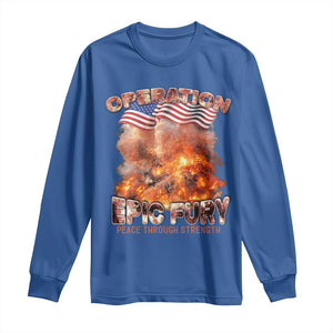 Operation Epic Fury Peace Through Strength Long Sleeve Shirt Patriotic Explosion America Power TS02 Royal Blue Print Your Wear