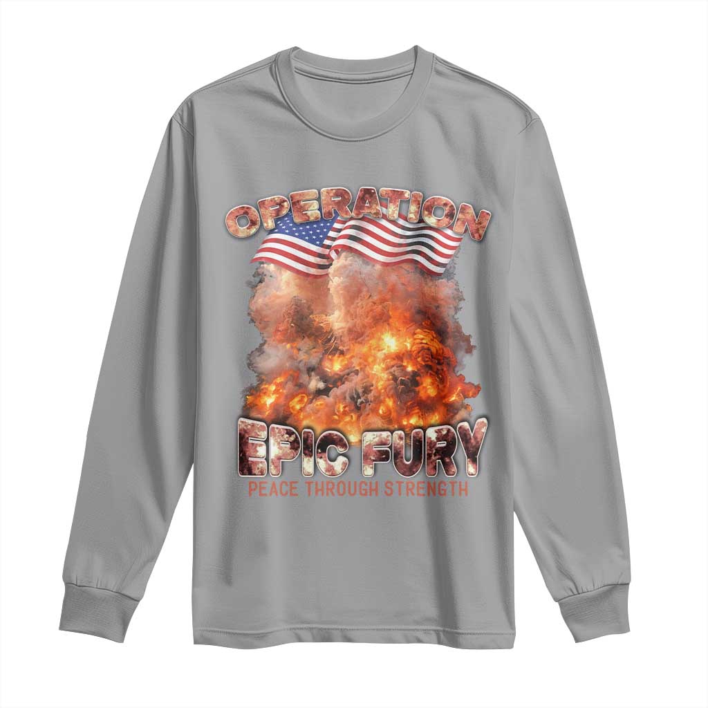Operation Epic Fury Peace Through Strength Long Sleeve Shirt Patriotic Explosion America Power TS02 Sport Gray Print Your Wear