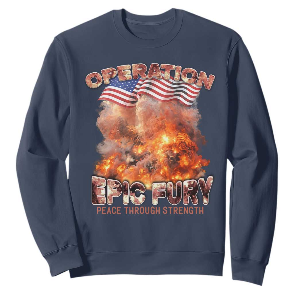 Operation Epic Fury Peace Through Strength Sweatshirt Patriotic Explosion America Power TS02 Navy Print Your Wear
