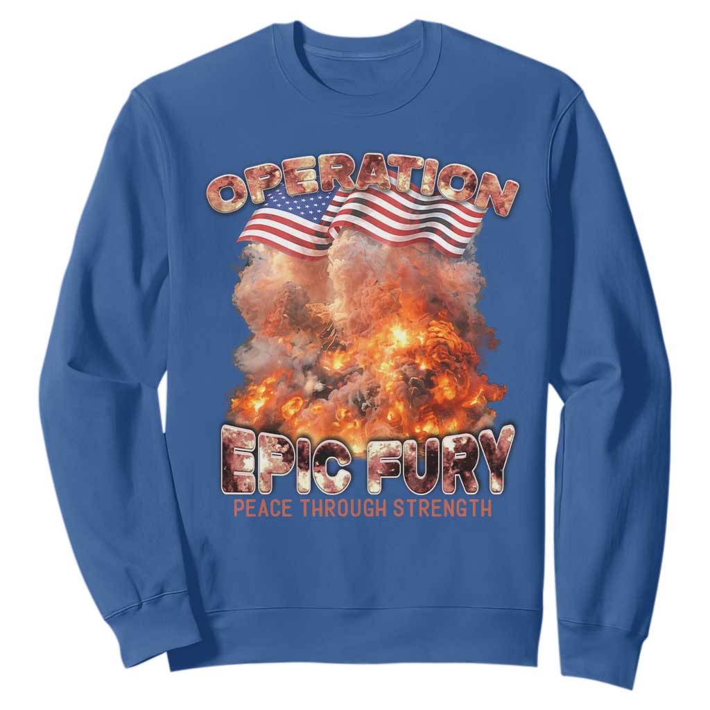Operation Epic Fury Peace Through Strength Sweatshirt Patriotic Explosion America Power TS02 Royal Blue Print Your Wear
