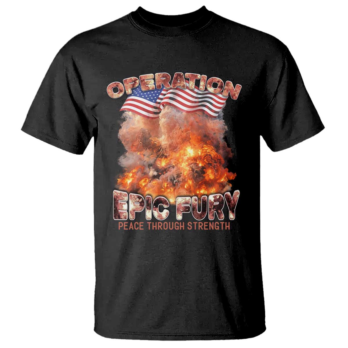 Operation Epic Fury Peace Through Strength T Shirt Patriotic Explosion America Power TS02 Black Print Your Wear