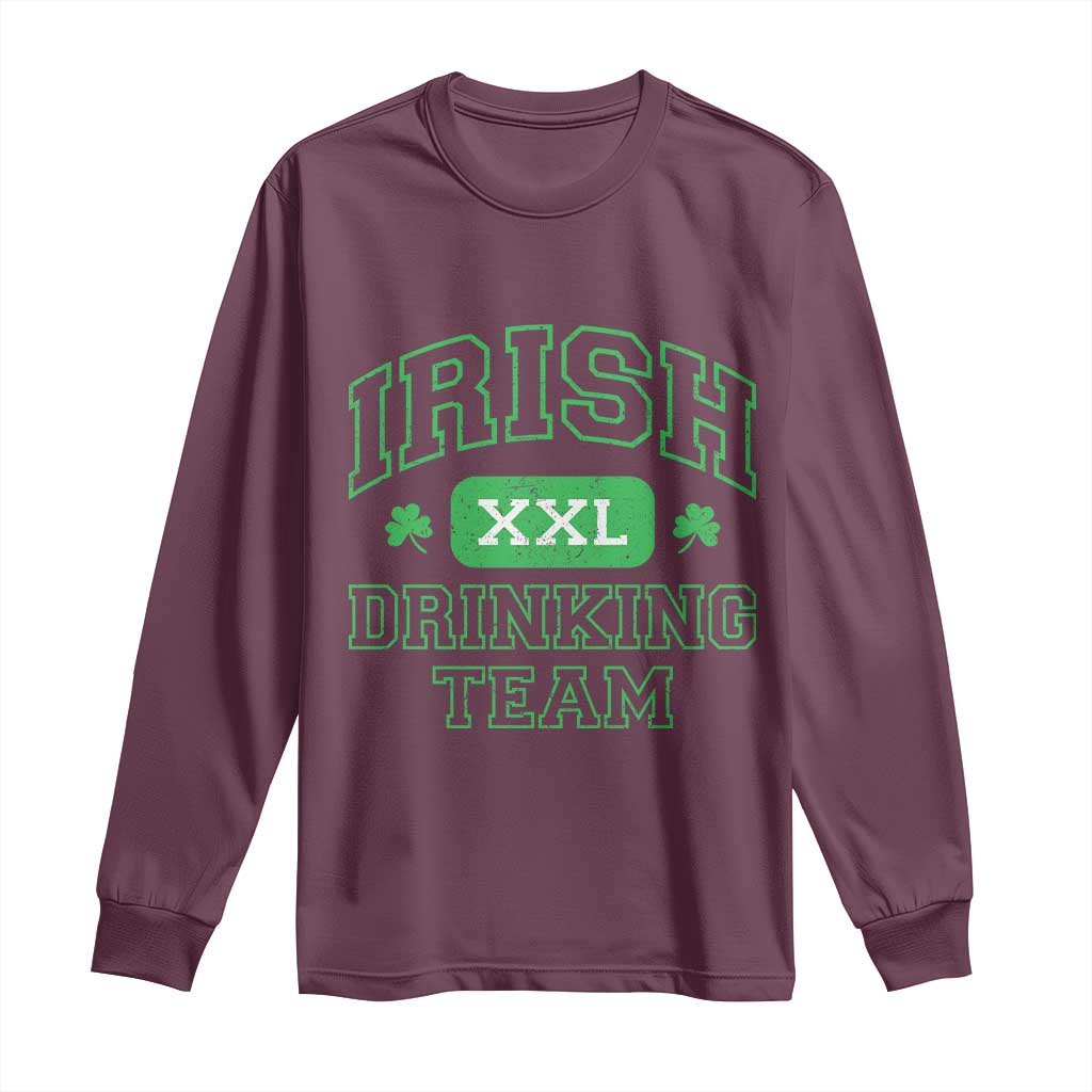 Irish Drinking Team XXL Funny St Patricks Day Party Squad Long Sleeve Shirt TS02 Maroon Print Your Wear