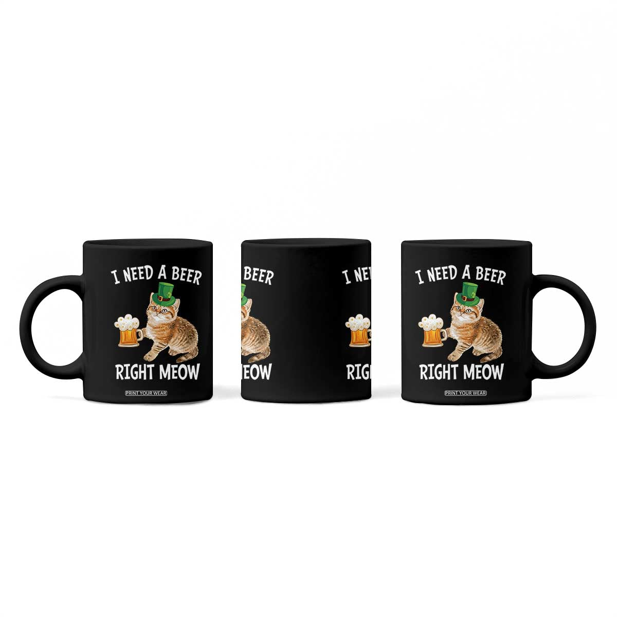 I Need A Beer Right Meow Funny Cat Drinking Joke Coffee Mug St Patricks Day Humor TS02 Print Your Wear
