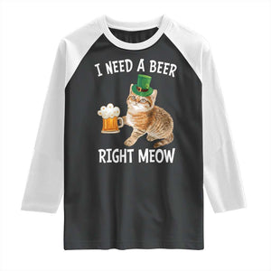 I Need A Beer Right Meow Funny Cat Drinking Joke Raglan Shirt St Patricks Day Humor TS02 Black White Print Your Wear