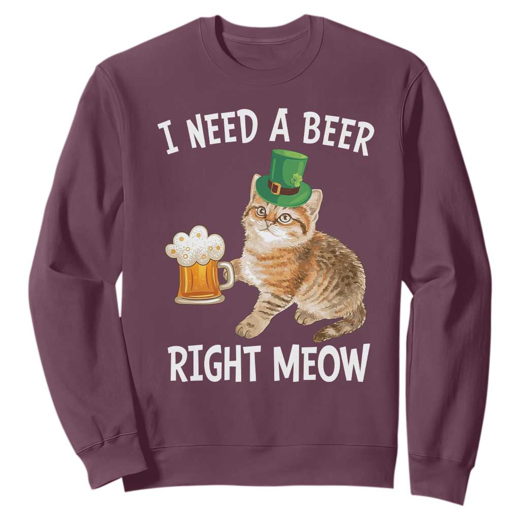 I Need A Beer Right Meow Funny Cat Drinking Joke Sweatshirt St Patricks Day Humor TS02 Maroon Print Your Wear