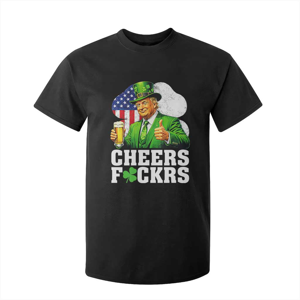 Cheers Fckers Funny Trump Irish Toast T Shirt For Kid St Patricks Day Drinking Humor TS02 Black Print Your Wear