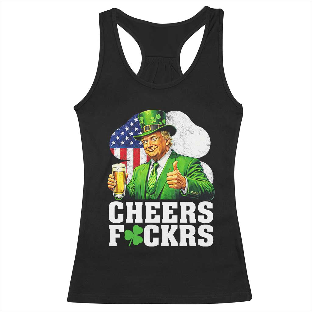 Cheers Fckers Funny Trump Irish Toast Racerback Tank Top St Patricks Day Drinking Humor TS02 Black Print Your Wear