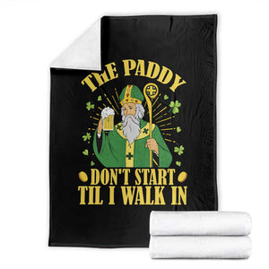 Funny Saint Patrick Drinking Beer Party Humor Throw Blanket The Paddy Don’t Start Til I Walk In St Patricks Day TS02 Black Print Your Wear