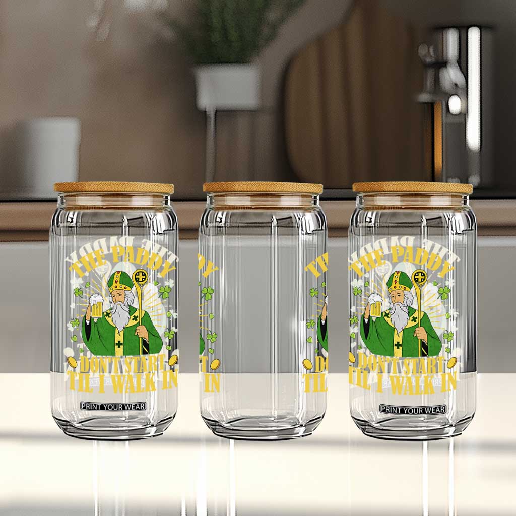 Funny Saint Patrick Drinking Beer Party Humor Glass Can The Paddy Don’t Start Til I Walk In St Patricks Day TS02 Print Your Wear