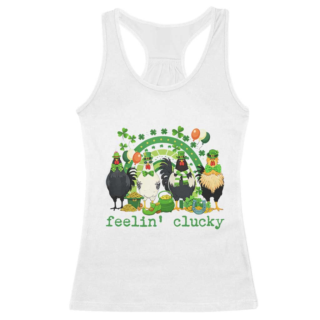 Funny St Patricks Day Chicken Shamrock Racerback Tank Top Feelin Clucky Hen Lucky Clover Pun Irish Humor TS02 White Print Your Wear