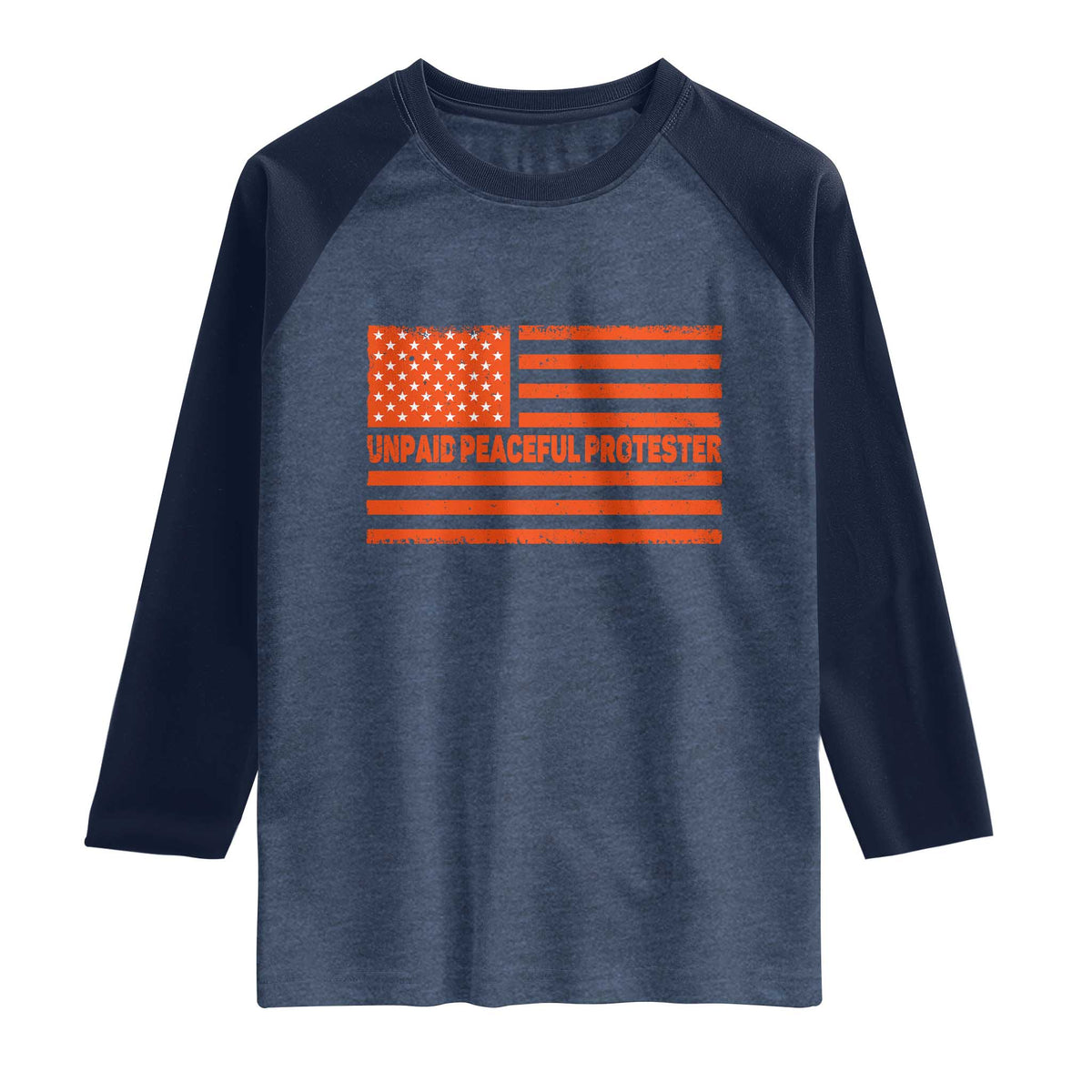 Unpaid Peaceful Protester Orange Distressed American Flag Raglan Shirt Satirical Political Graphic TS02 Heather Denim Navy Print Your Wear