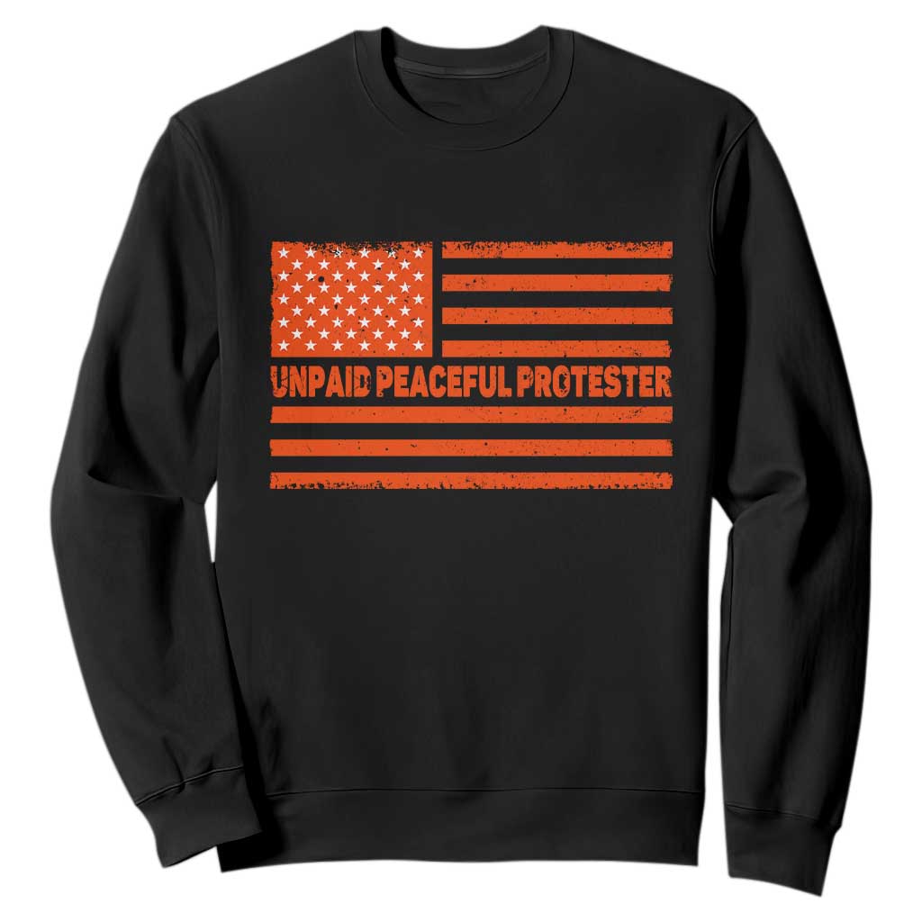 Unpaid Peaceful Protester Orange Distressed American Flag Sweatshirt Satirical Political Graphic TS02 Black Print Your Wear