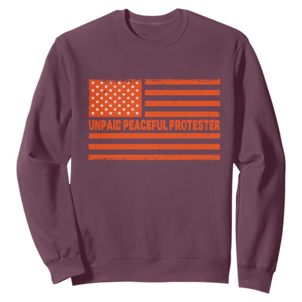 Unpaid Peaceful Protester Orange Distressed American Flag Sweatshirt Satirical Political Graphic TS02 Maroon Print Your Wear