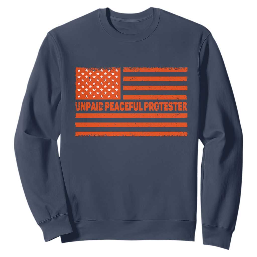 Unpaid Peaceful Protester Orange Distressed American Flag Sweatshirt Satirical Political Graphic TS02 Navy Print Your Wear