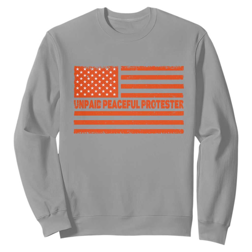 Unpaid Peaceful Protester Orange Distressed American Flag Sweatshirt Satirical Political Graphic TS02 Sport Gray Print Your Wear
