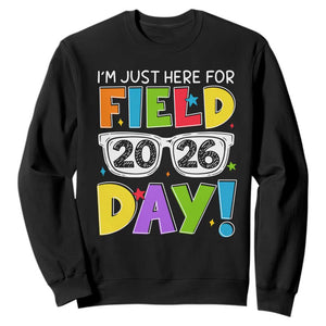 I'm Just Here for Field Day 2026 Sweatshirt School Colorful Sunglasses Graphic TS02 Black Print Your Wear