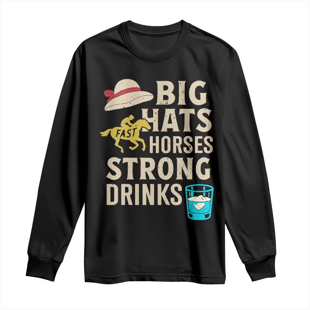 Big Hats Fast Horses Strong Drinks Retro Long Sleeve Shirt Southern Derby Day Watch Party Graphic TS02 Black Print Your Wear