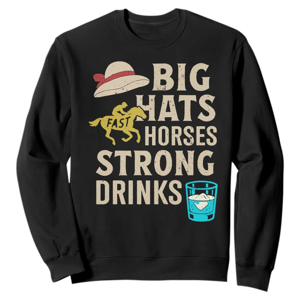 Big Hats Fast Horses Strong Drinks Retro Sweatshirt Southern Derby Day Watch Party Graphic TS02 Black Print Your Wear
