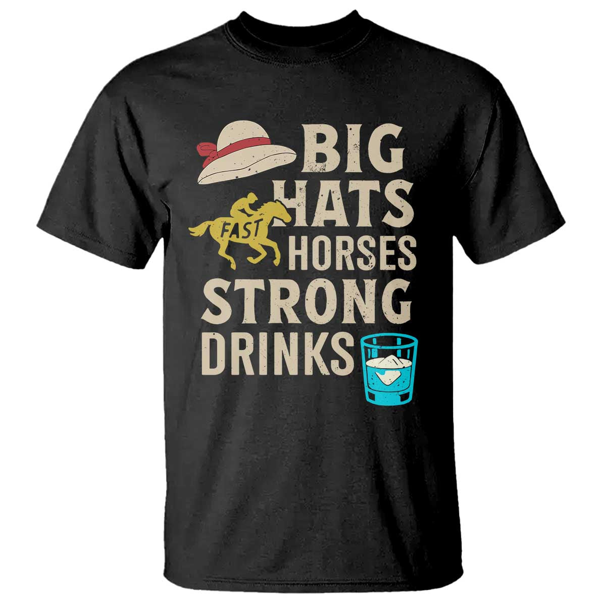 Big Hats Fast Horses Strong Drinks Retro T Shirt Southern Derby Day Watch Party Graphic TS02 Black Print Your Wear
