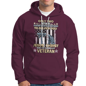 Only Two Defining Forces Die For You Jesus Christ And American Veteran Hoodie TS02 Printyourwear