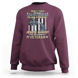 Only Two Defining Forces Die For You Jesus Christ And American Veteran Sweatshirt TS02 Printyourwear