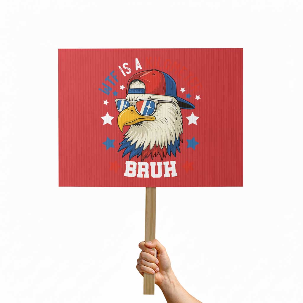 WTF Is A Kilometer Bruh Protest Sign Funny Patriotic American Bald Eagle TS02 Horizontal 18