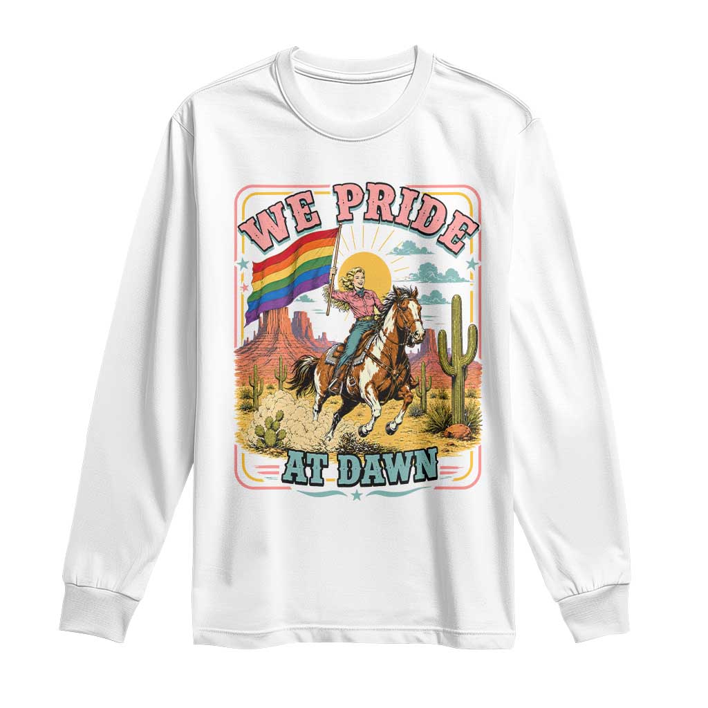 We Pride at Dawn Retro Rainbow Cowgirl Long Sleeve Shirt Pride Month Country Western Vibes TS02 White Print Your Wear