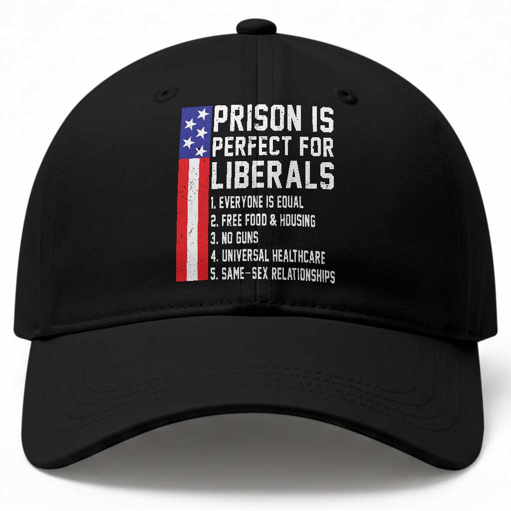 Prison Is Perfect For Liberals Baseball Cap Distressed American Flag Conservative Humor TS02 Print Your Wear