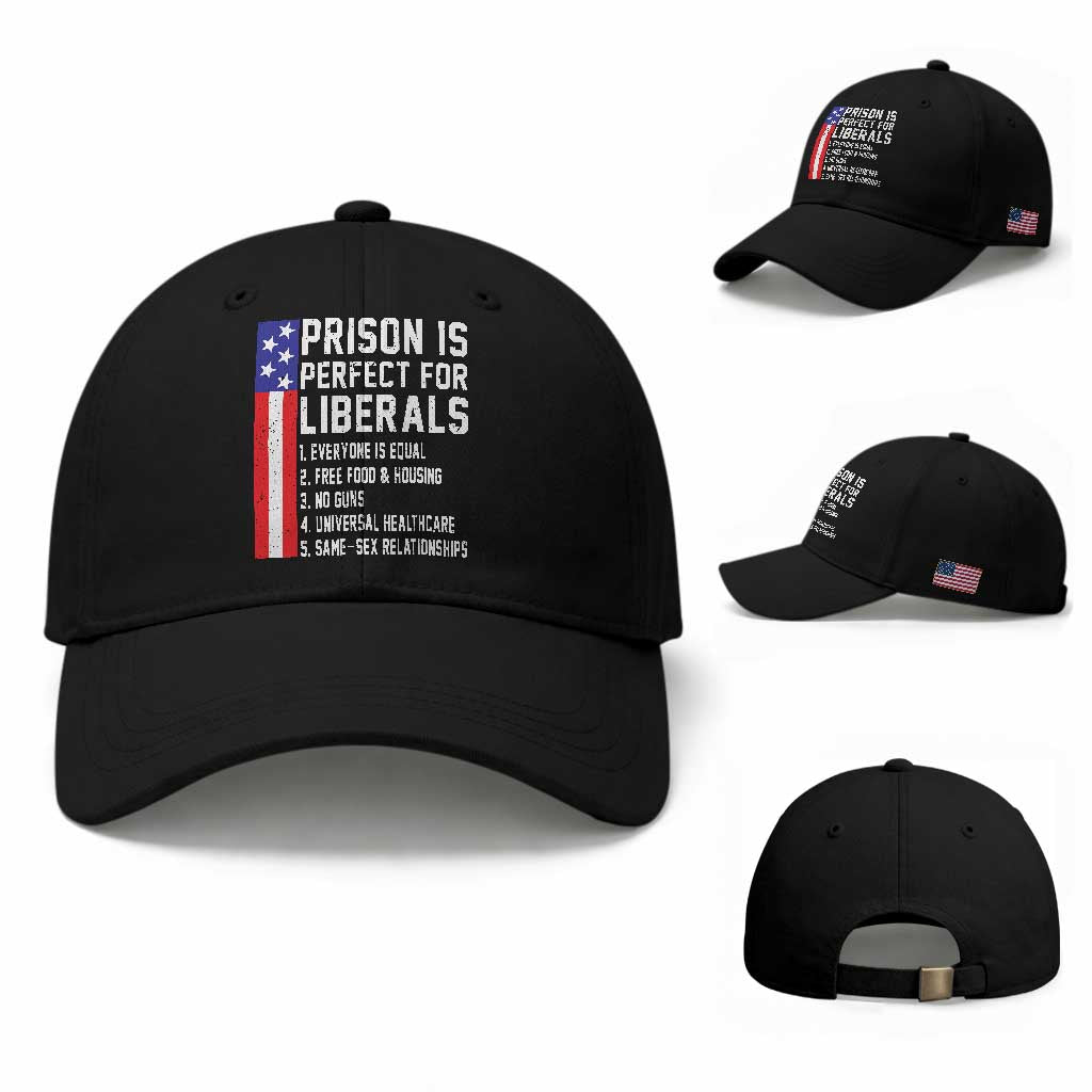 Prison Is Perfect For Liberals Baseball Cap Distressed American Flag Conservative Humor TS02 Baseball Cap Universal Fit Black Print Your Wear