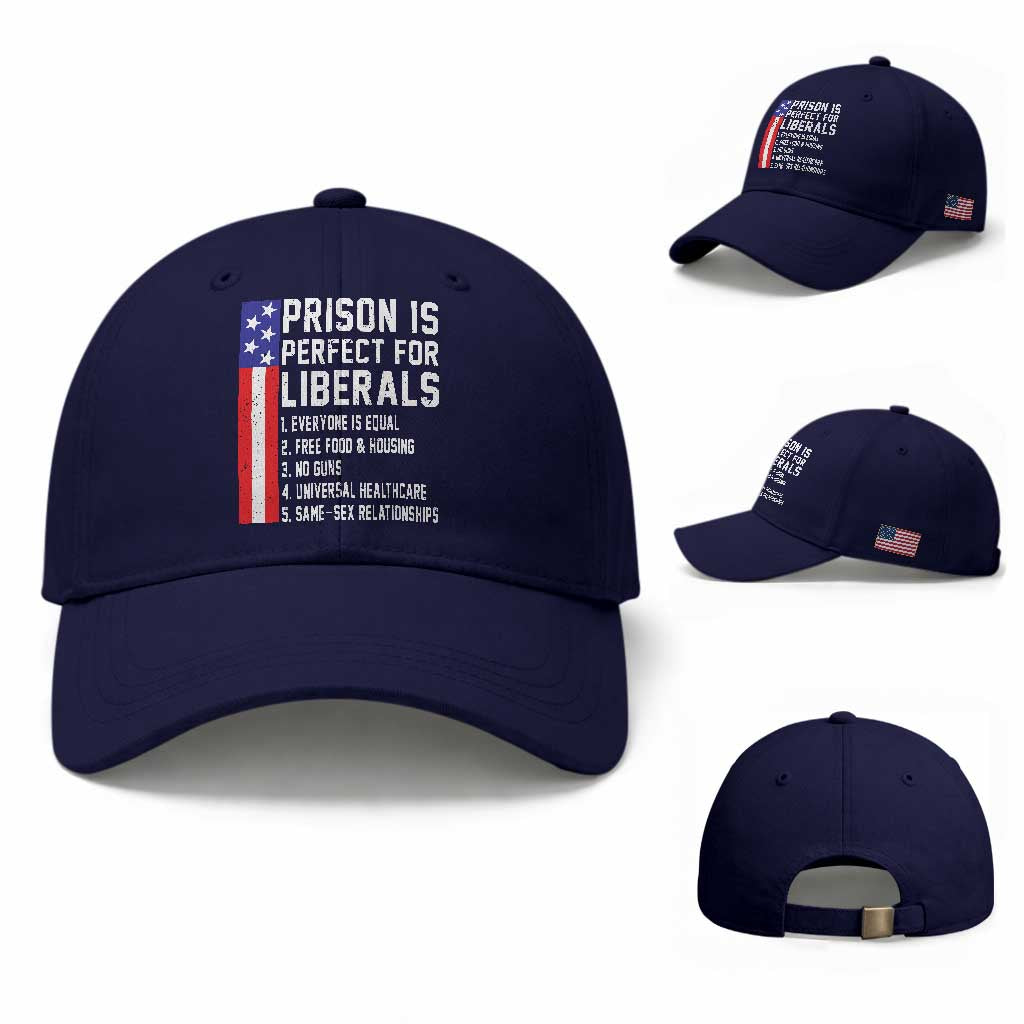 Prison Is Perfect For Liberals Baseball Cap Distressed American Flag Conservative Humor TS02 Baseball Cap Universal Fit Dark Blue Print Your Wear
