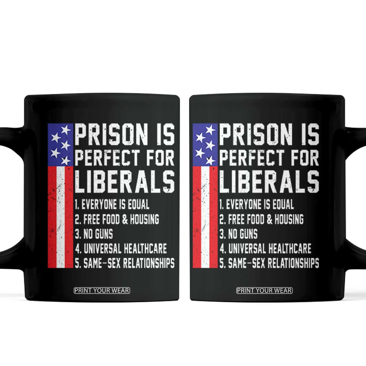 Prison Is Perfect For Liberals Coffee Mug Distressed American Flag Conservative Humor TS02 Black Print Your Wear