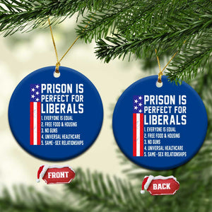 Prison Is Perfect For Liberals Ceramic Ornament Distressed American Flag Conservative Humor TS02 1pc Blue Print Your Wear