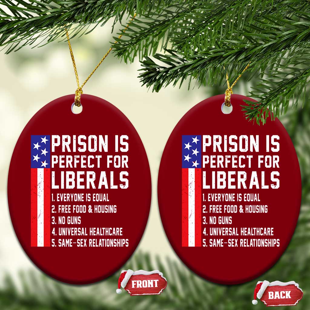 Prison Is Perfect For Liberals Ceramic Ornament Distressed American Flag Conservative Humor TS02 Print Your Wear
