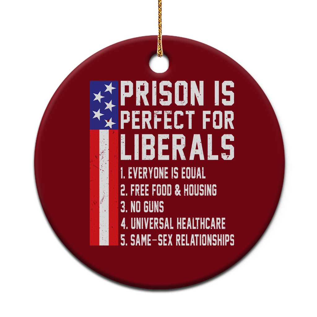 Prison Is Perfect For Liberals Ceramic Ornament Distressed American Flag Conservative Humor TS02 1pc Red Print Your Wear